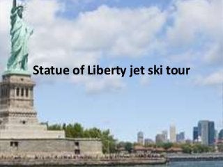 Statue of Liberty jet ski tour
 