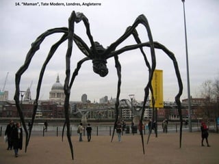 14. “Maman”, Tate Modern, Londres, Angleterre
 