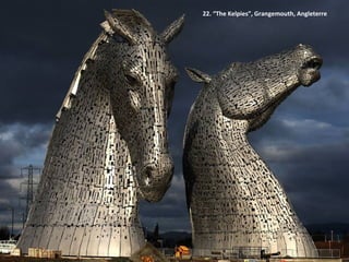 22. “The Kelpies”, Grangemouth, Angleterre
 