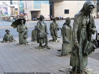 “Le monument d’un passant anonyme”, Wroclaw, Pologne
 