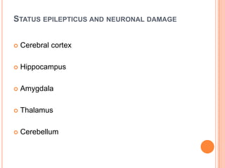 Status epilepticus and neuronal damageCerebral cortex Hippocampus AmygdalaThalamus Cerebellum 