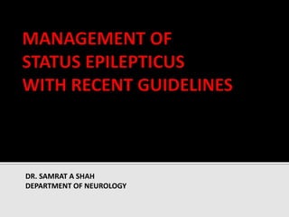 DR. SAMRAT A SHAH
DEPARTMENT OF NEUROLOGY
 