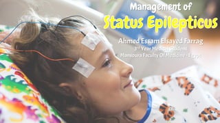 Management of
Ahmed Essam Elsayed Farrag
3rd Year Medical Student
Mansoura Faculty Of Medicine - Egypt
 