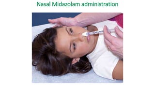 Nasal Midazolam administration
 