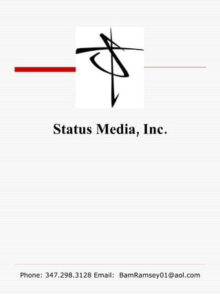 Status Media, Inc. Phone: 347.298.3128 Email:  [email_address] 