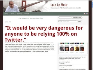 “ It would be very dangerous for anyone to be relying 100% on Twitter.” 
