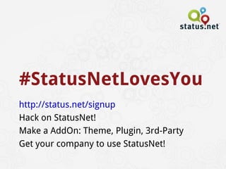 #StatusNetLovesYou http://status.net/signup 