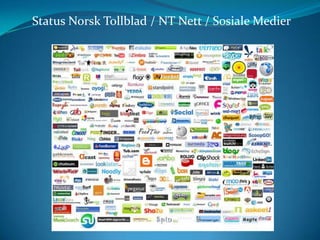 Status Norsk Tollblad / NT Nett / Sosiale Medier
 