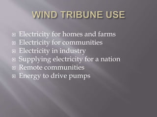  Electricity for homes and farms
 Electricity for communities
 Electricity in industry
 Supplying electricity for a nation
 Remote communities
 Energy to drive pumps
 