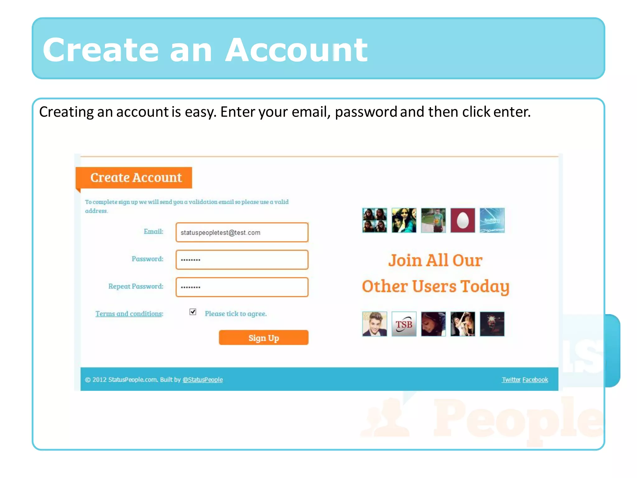 Create an Account
Creating an account is easy. Enter your email, password and then click enter.
 