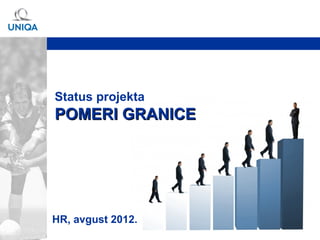 Status projekta
POMERI GRANICE




HR, avgust 2012.
 