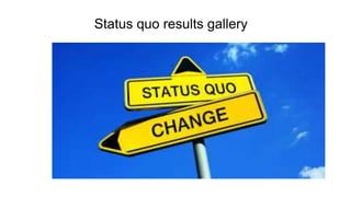 Status quo results gallery
 