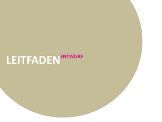ENTWURF
LEITFADEN
            jhjhhh
 