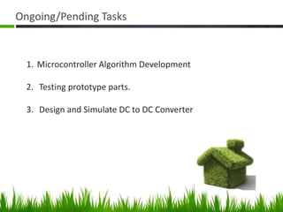 Ongoing/Pending TasksMicrocontroller Algorithm Development  Testing prototype parts. Design and Simulate DC to DC Converter 