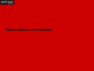Status Updates on Facebook




                             1
 