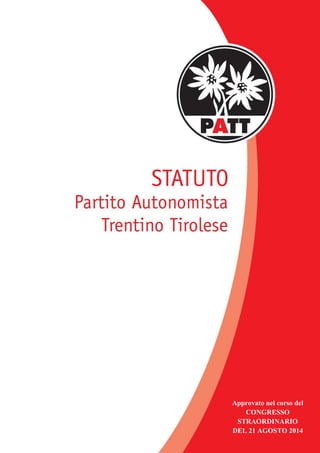 1
Approvato nel corso del
CONGRESSO
STRAORDINARIO
DEL 21 AGOSTO 2014
STATUTO AP
 