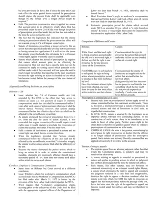 by laws previously in force; but if since the time this Code
took effect the entire period herein required for prescription
should elapse, the present Code shall be applicable even
though by the former laws a longer period might be
required.”
• Held: The provision is retroactive since it applied to a cause
that accrued prior to its effectivity which when filed has
prescribed under the new Civil Code even though the period
of prescription prescribed under the old law has not ended at
the time the action is filed in court
• The fact that the legislature has indicated that the statute
relating to prescription should be given retroactive effect will
not warrant giving it if it will impair vested rights
• Statute of limitations prescribing a longer period to file an
action than that specified under the law may not be construed
as having retroactive application if it will revive the cause
that already prescribed under the old statute for it will impair
vested rights against whom the cause is asserted.
• Statute which shorten the period of prescription & requires
that causes which accrued prior to its effectivity be
prosecuted or filed not later than a specific date may not be
construed to apply to existing causes which pursuant to the
old law under which they accrued, will not prescribe until a
much longer period than that specified in the later enactment
because the right to bring an action is founded on law which
has become vested before the passage of the new statute of
limitations
Apparently conflicting decisions on prescription
Billones v. CIR
• Issue: whether Sec. 7A of Common wealth Act 144,
amended by RA 1993, to the effect that “any action to
enforce an cause (i.e. non payment of wages or overtime
compensation) under this Act shall be commenced within 3
years after such cause of action accrued, otherwise it shall be
forever barred. Provided, however, that actions already
commenced before the effective day of this Act shall not be
affected by the period herein prescribed.
• As statute shortened the period of prescription from 6 to 3
yrs. from the date the cause of action accrued, it was
contended that to give retroactive effect would impair vested
rights since it would operate to preclude the prosecution of
claims that accrued more than 3 but less than 6 yrs.
• Held: a statute of limitations is procedural in nature and no
vested right can attach thereto or arise therefrom.
• When the legislature provided that “actions already
commenced before the effectivity of this Act shall not be
affected by the period herein prescribed,” it intended to apply
the statute to all existing actions filed after the effectivity of
the law.
• Because the statute shortened the period within which to
bring an action & in order to violate the constitutional
mandate, claimants are injuriously affected should have a
reasonable period of 1 yr. from time new statute took effect
within which to sue on such claims.
Corales v. Employee’s Compensation Commission
• Same issue on Billones but Court arrived at a different
conclusion.
• Issue: Whether a claim for workmen’s compensation which
accrued under the old Workmen’s Compensation Act (WCA)
but filed under after March 31, 1975 is barred by the
provision of the New Labor Code which repealed the WCA.
• WCA requires that “workmen’s compensation claims
accruing prior to the effectivity of this Code shall be filed
with the appropriate regional offices of the Department of
Labor not later than March 31, 1975, otherwise shall be
barred forever.”
• Held: Provision doesn’t apply to workmen’s compensation
that accrued before Labor Code took effect, even if claims
were not filed not later than March 31, 1975.
• Rationale: prescriptive period for claims which accrued
under WCA as amended 10 yrs. which is “a right found on
statute” & hence a vested right, that cannot be impaired by
the retroactive application of the Labor Code.
Comparison of Billones and Corales
Billones
While Court said that such right
to bring an action accrued under
the old law is not vested right, it
did not say that the right is one
protected by the due process
clause of the Constitution.
For BOTH cases: In solving how
to safeguard the right to bring
action whose prescriptive period
to institute it has been shortened
by law?
Gave the claimants whose rights
have been affected, one year
from the date the law took effect
within which to sue their claims.
Corales
Court considered the right to
prosecute the action that accrued
under the old law as one founded
on law & a vested right.
Court construed the statute of
limitations as inapplicable to the
action that accrued before the
law took effect.
(It is generally held that the court
has no power to read into the law
something which the law itself
did not provide expressly or
impliedly. Corales case seems to
be on firmer grounds.
Prescription in criminal and civil cases
• General rule: laws on prescription of actions apply as well to
crimes committed before the enactment as afterwards. There
is, however, a distinction between a statute of limitations in
criminal actions and that of limitations in civil suits, as
regards their construction.
• In CIVIL SUIT- statute is enacted by the legislature as an
impartial arbiter, between two contending parties. In the
construction of such statute, there is no intendment to be
made in favor of either party. Neither grants right to the
other; there is therefore no grantor against whom no ordinary
presumptions of construction are to be made.
• CRIMINAL CASES: the state is the grantor, surrendering by
act of grace its right to prosecute or declare that the offense
is no longer subject of prosecution after the prescriptive
period. Such statutes are not only liberally construed but are
applied retroactively if favorable to the accused.
Statutes relating to appeals
• The right to appeal from an adverse judgment, other than that
which the Constitution grants, is statutory and may be
restricted or taken away
• A statute relating to appeals is remedial or procedural in
nature and applies to pending actions in which no judgment
has yet been promulgated at the time the statute took effect.
• Such statute, like other statutes, may not however be
construed retroactively so as to impair vested rights. Hence,
a statute which eliminates the right to appeal and considers
the judgment rendered in a case final and unappealable,
destroys the right to appeal a decision rendered after the
statute went into effect, but NOT the right to prosecute an
appeal that has been perfected before the passage of the law,
for in the latter case, the right of the appellant to appeal has
become vested under the old law and may not therefore be
impaired.
 