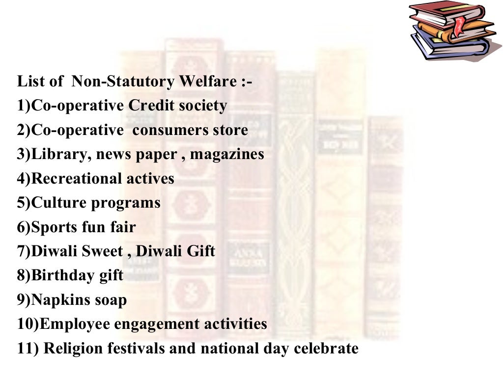 Statutory and non statutory welfare schemes at workplace