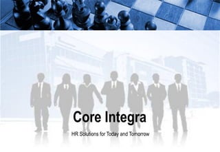 Core Integra
HR Solutions for Today and Tomorrow
 