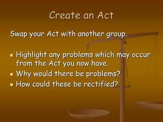Create an ActSwap your Act with another group.Highlight any problems which may occur from the Act you now have.Why would there be problems?How could these be rectified?