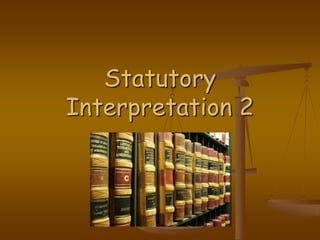 Statutory Interpretation 2 