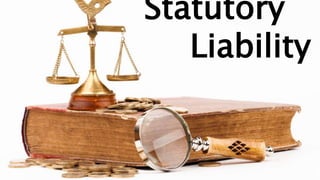 Statutory
Liability
 