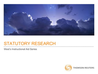 STATUTORY RESEARCH
West’s Instructional Aid Series

 