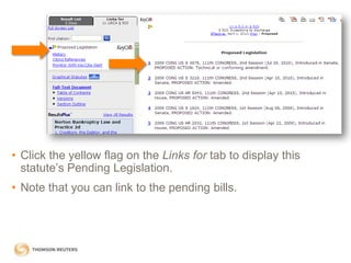 • Click the yellow flag on the Links for tab to display this
statute’s Pending Legislation.
• Note that you can link to the pending bills.

 