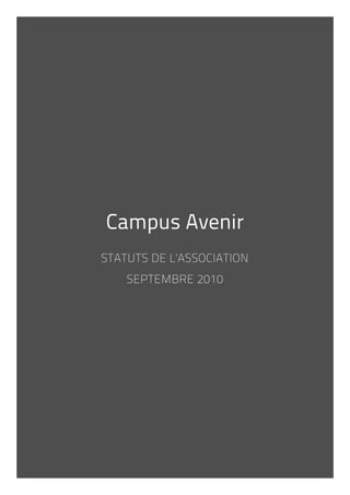 Campus Avenir
STATUTS DE L'ASSOCIATION
    SEPTEMBRE 2010
 