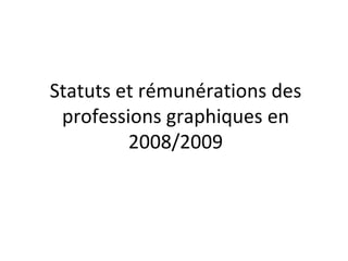 Statuts et rémunérations des professions graphiques en 2008/2009 