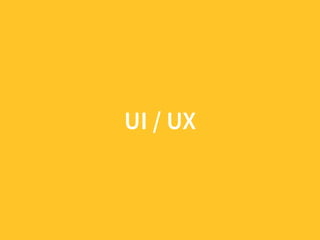 UI / UX
 