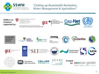 Stormwater Management 27
“Linking up Sustainable Sanitation,
Water Management & Agriculture”
SSWM is an
initiative
supported by:
Created
by:
 