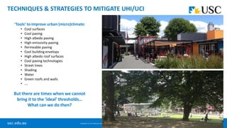 TECHNIQUES & STRATEGIES TO MITIGATE UHI/UCI
But there are times when we cannot
bring it to the ‘ideal’ thresholds…
What ca...
