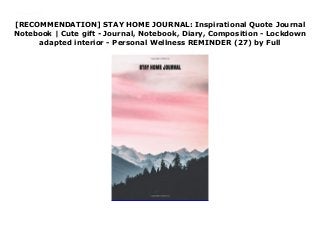 [RECOMMENDATION] STAY HOME JOURNAL: Inspirational Quote Journal
Notebook | Cute gift - Journal, Notebook, Diary, Composition - Lockdown
adapted interior - Personal Wellness REMINDER (27) by Full
Read STAY HOME JOURNAL: Inspirational Quote Journal Notebook | Cute gift - Journal, Notebook, Diary, Composition - Lockdown adapted interior - Personal Wellness REMINDER (27) Ebook Free
 