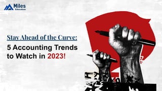 Stay Ahead of the Curve:
5 Accounting Trends
to Watch in 2023!
 