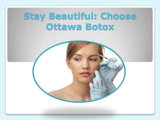 Stay Beautiful: Choose Ottawa Botox 