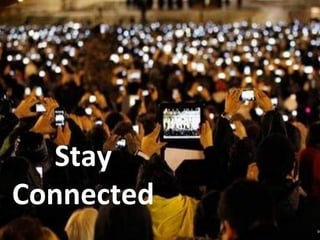 Stay	
  
Connected	
  
Im
 