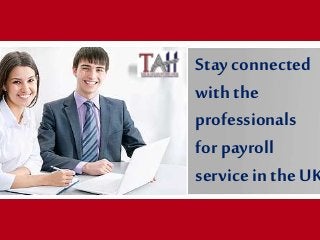 Stay connected
with the
professionals
for payroll
service in the UK
 