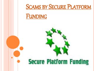 SCAMS BY SECURE PLATFORM
FUNDING
 