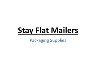 Stay Flat Mailers
Packaging Supplies
 