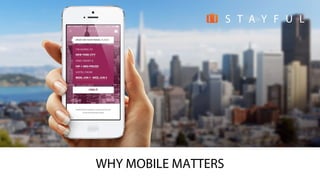 WHY MOBILE MATTERS
 