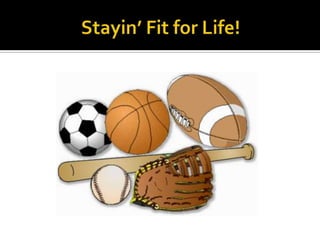 Stayin’ Fit for Life! 