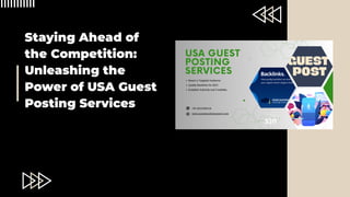 Staying Ahead of
the Competition:
Unleashing the
Power of USA Guest
Posting Services
 