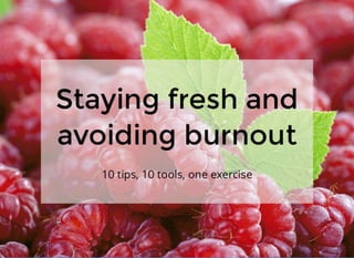 Staying Fresh and Avoiding Burnout