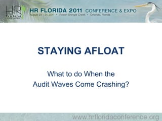 STAYING AFLOAT

    What to do When the
Audit Waves Come Crashing?
 