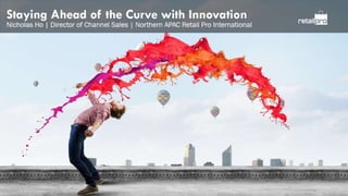 Staying ahead of the curve with innovation