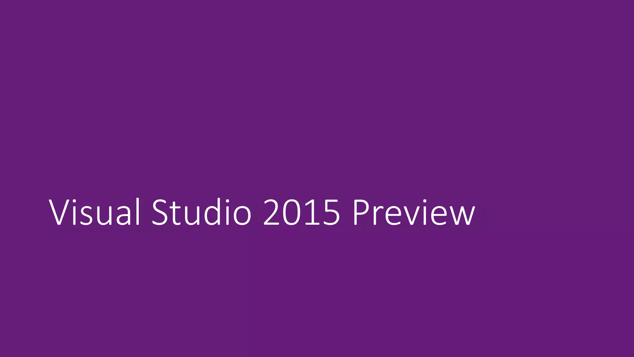 Visual Studio 2015 Preview 
 