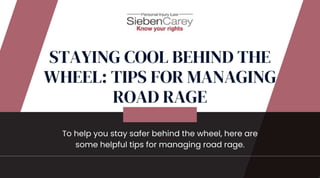 Staying Cool Behind the Wheel: Tips for Managing Road Rage | PDF