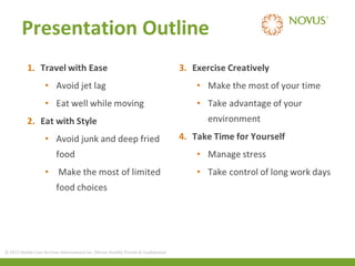 Presentation Outline

© 2013 Health Care Services International Inc. (Novus Health) Private & Confidential

 