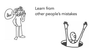 Learn from
other people’s mistakes